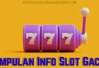 kumpulan info slot gacor